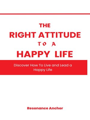 cover image of The Right Attitude to a Happy Life